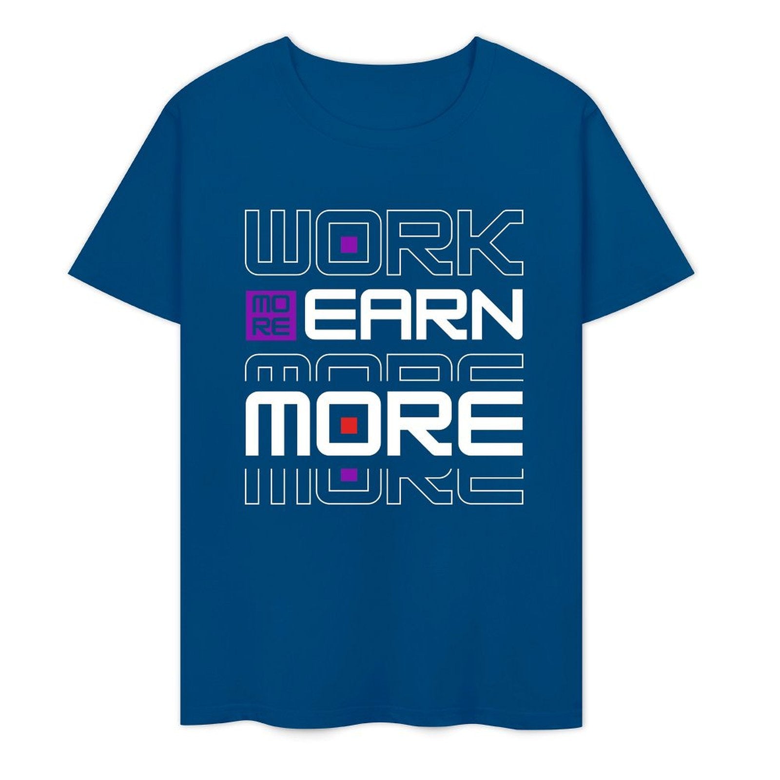 Work More Earn More- White-T-shirt