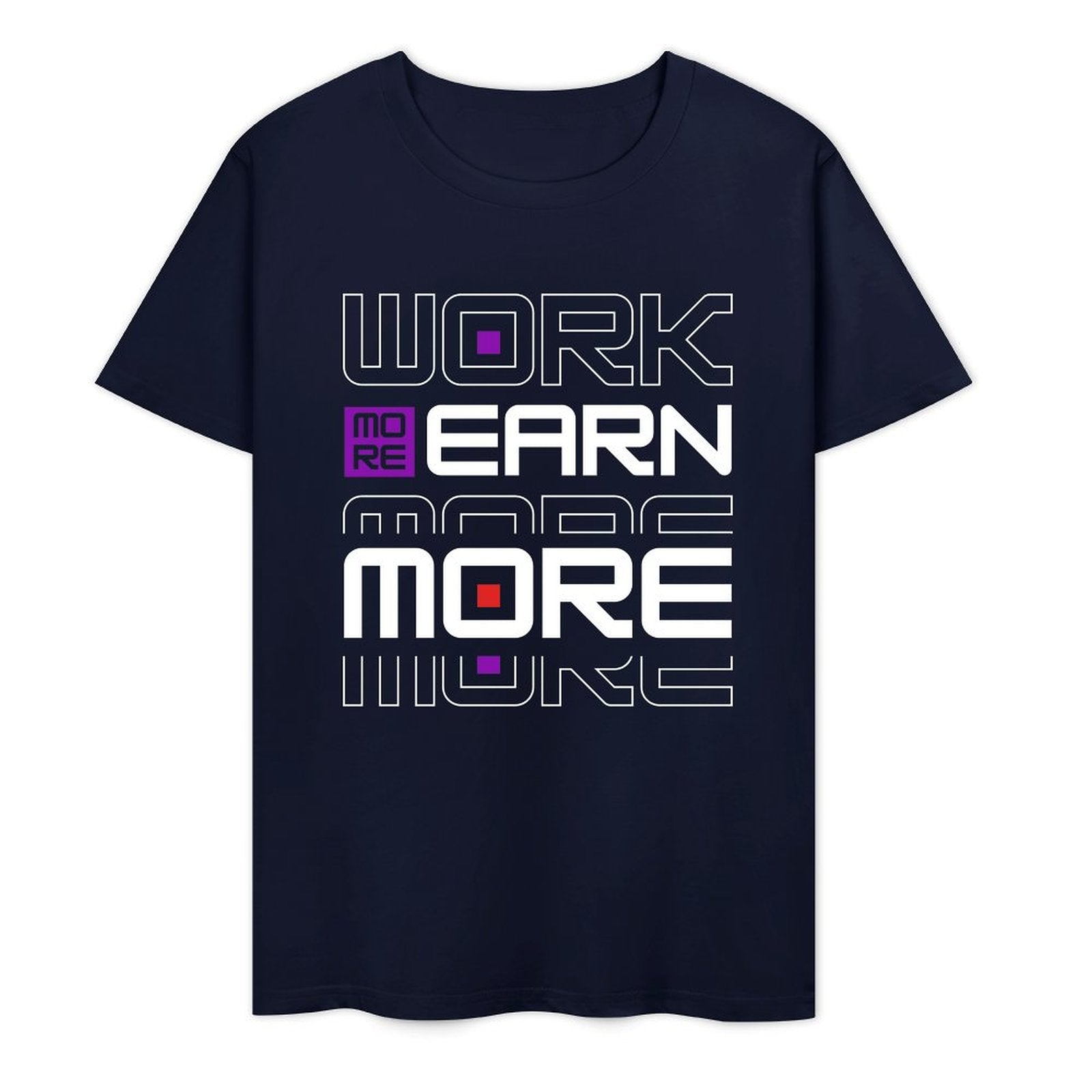 Work More Earn More- White-T-shirt