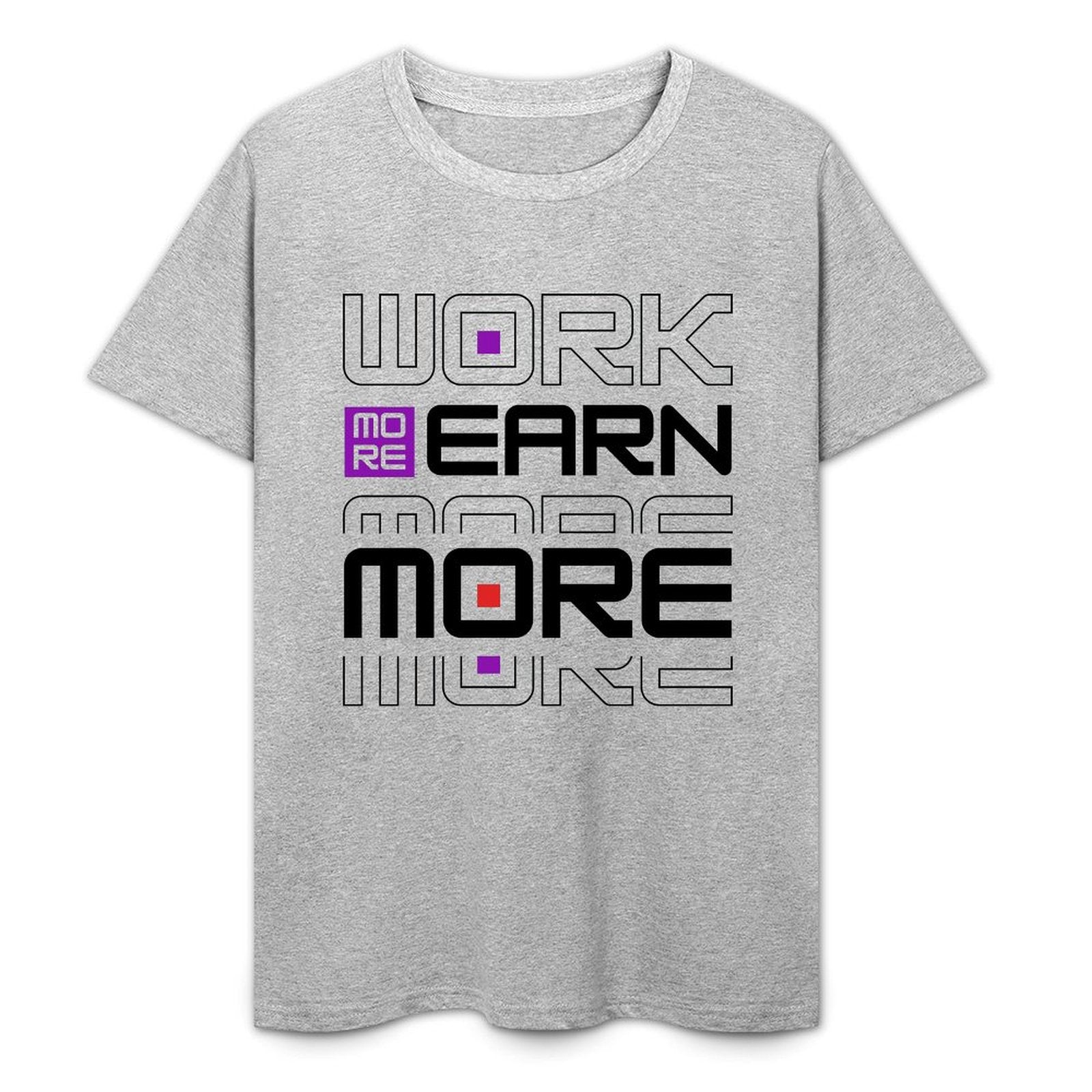 Work More Earn More- White-T-shirt