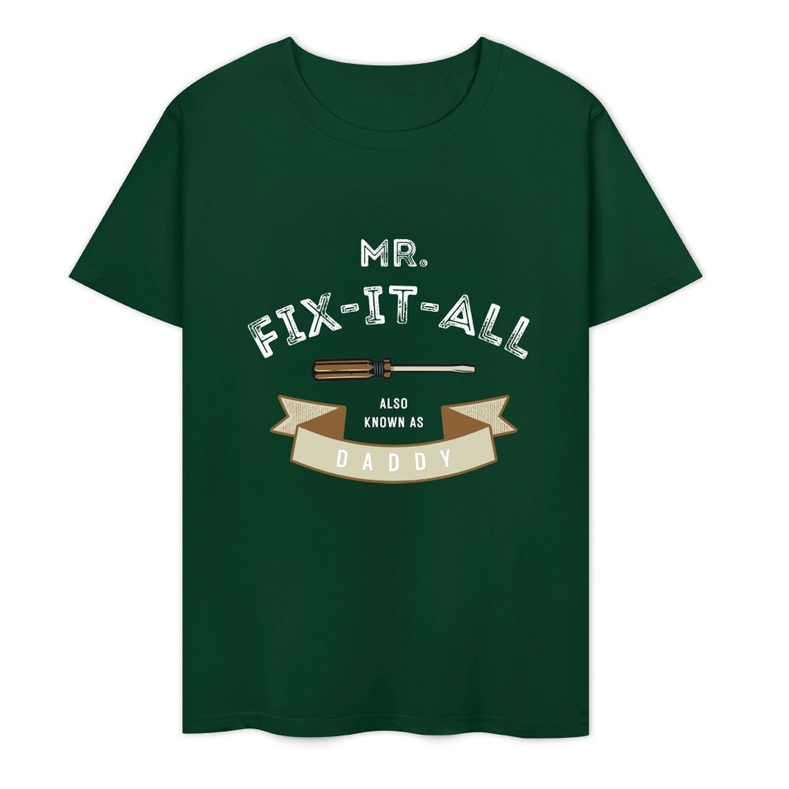 Mr. Fix- It- All Also Known As Daddy- White-T-shirt