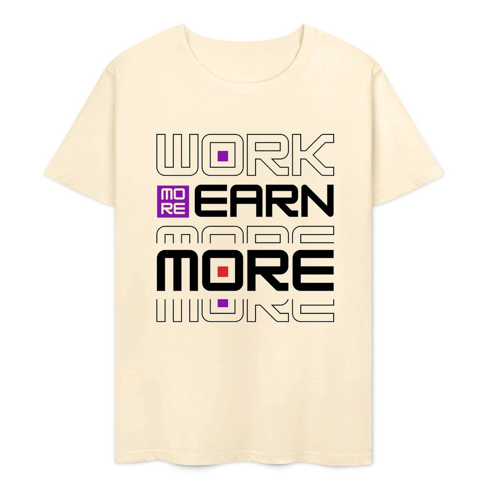 Work More Earn More- White-T-shirt