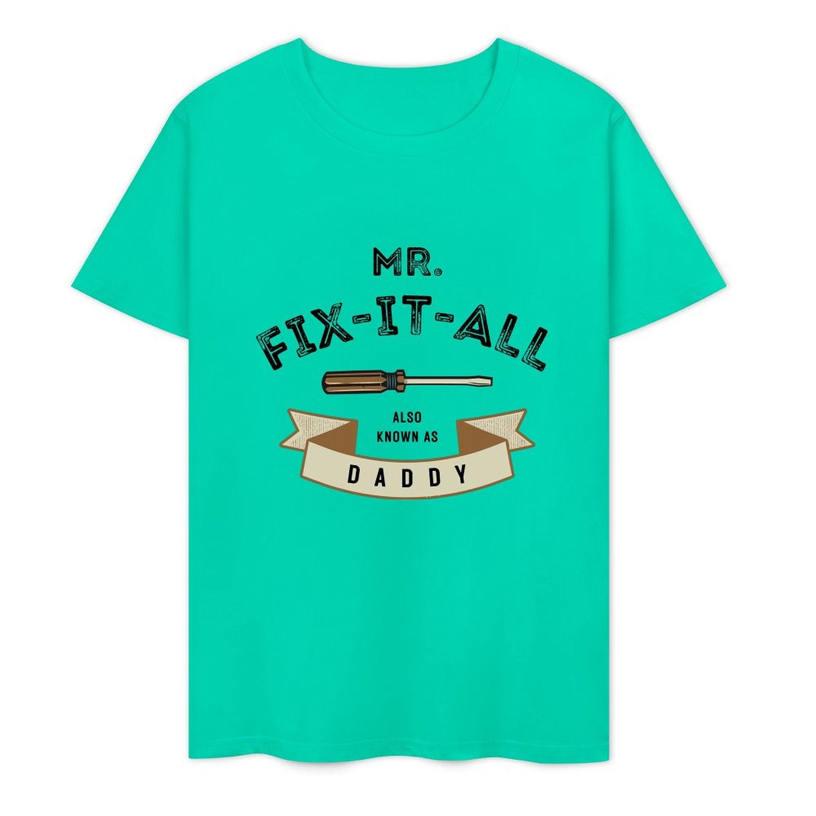 Mr. Fix- It- All Also Known As Daddy- White-T-shirt