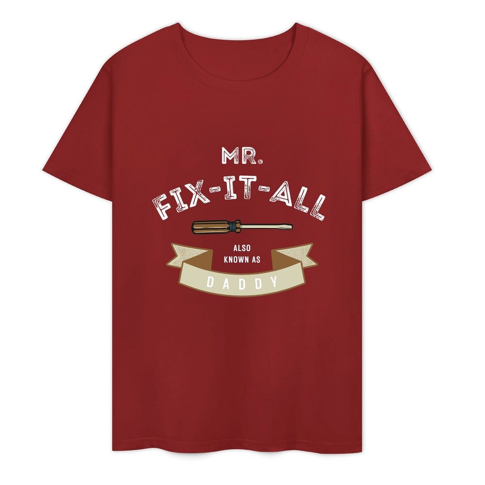 Mr. Fix- It- All Also Known As Daddy- White-T-shirt
