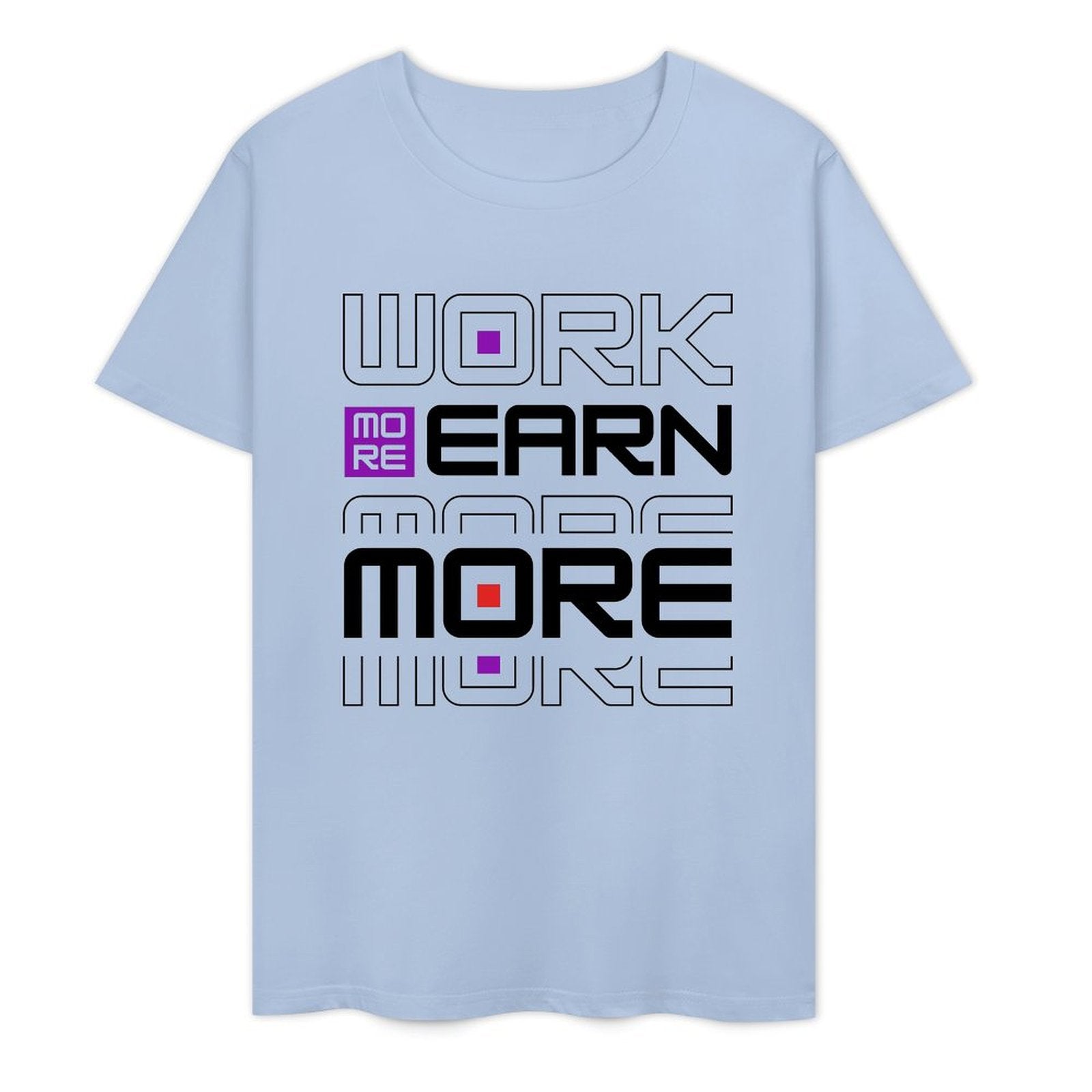 Work More Earn More- White-T-shirt