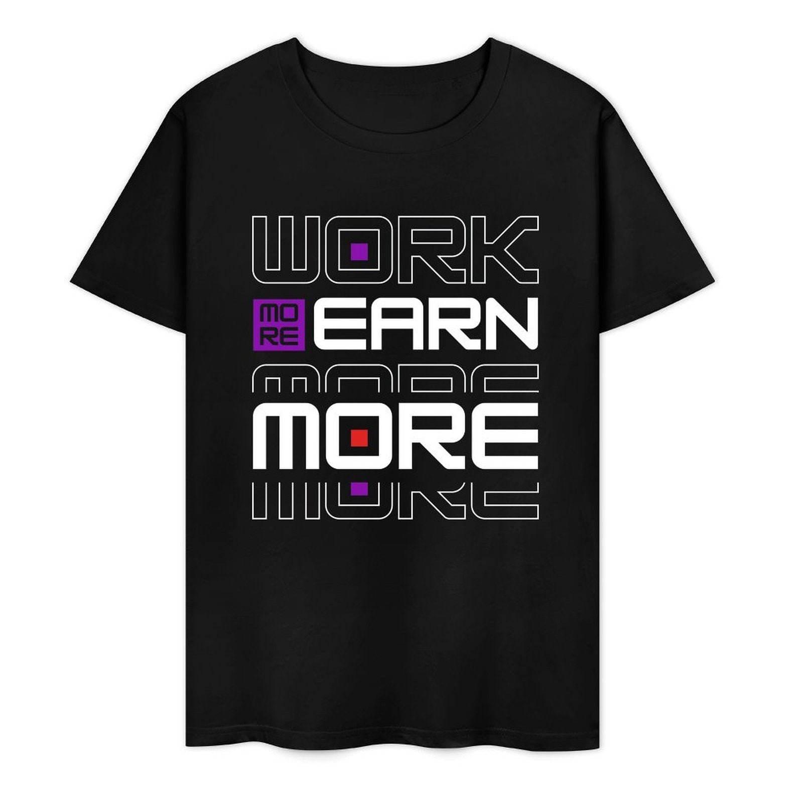 Work More Earn More- White-T-shirt