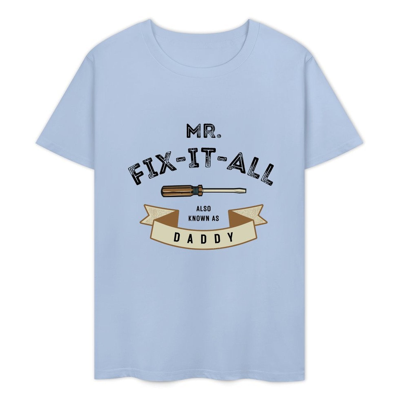 Mr. Fix- It- All Also Known As Daddy- White-T-shirt