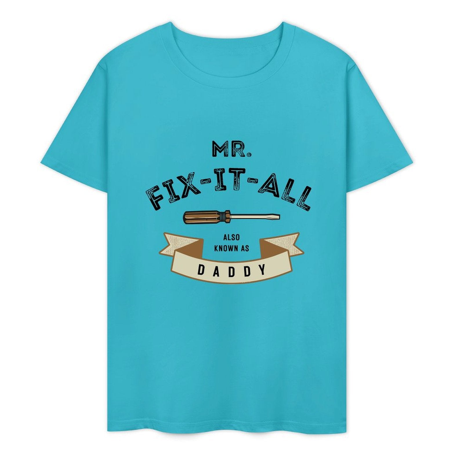 Mr. Fix- It- All Also Known As Daddy- White-T-shirt