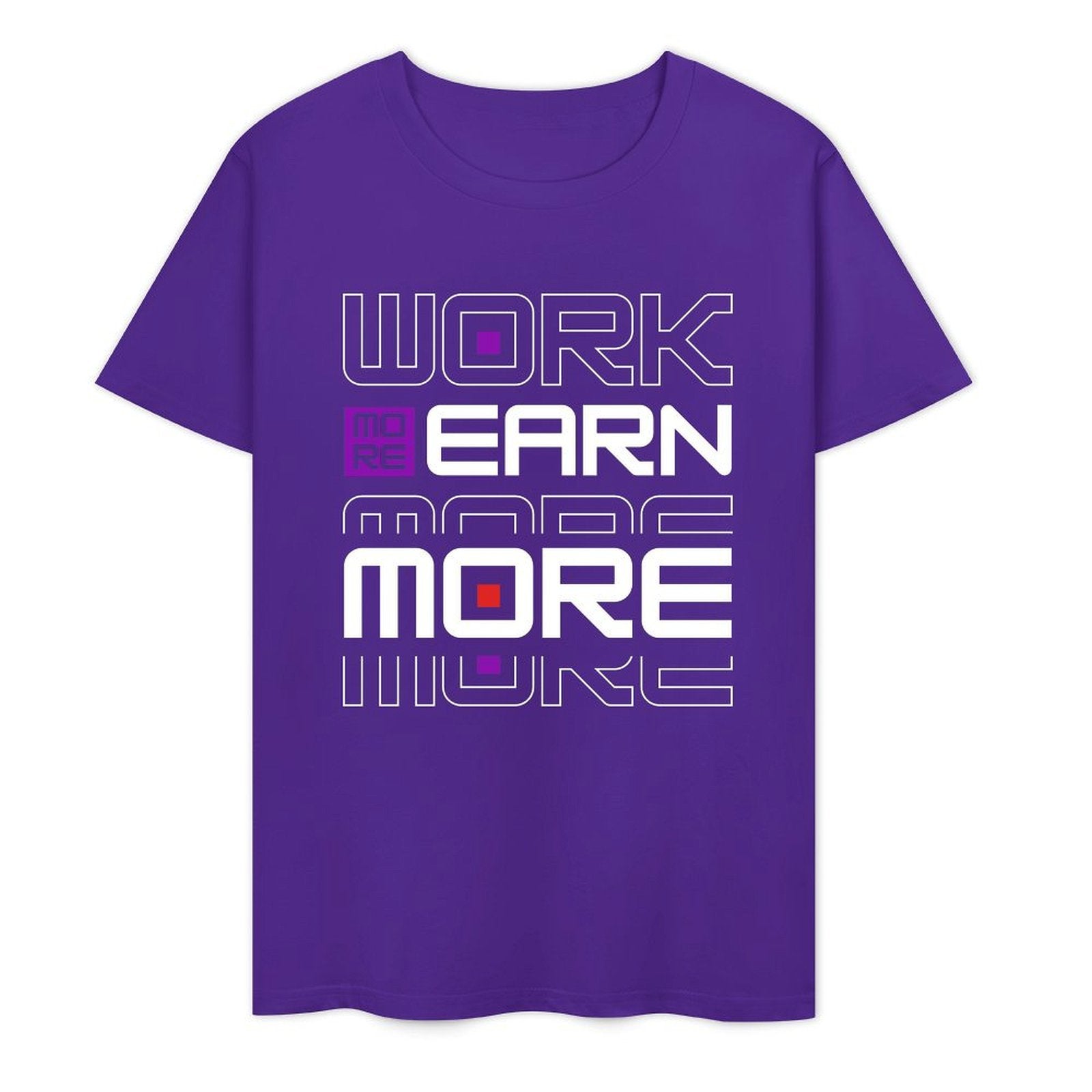 Work More Earn More- White-T-shirt