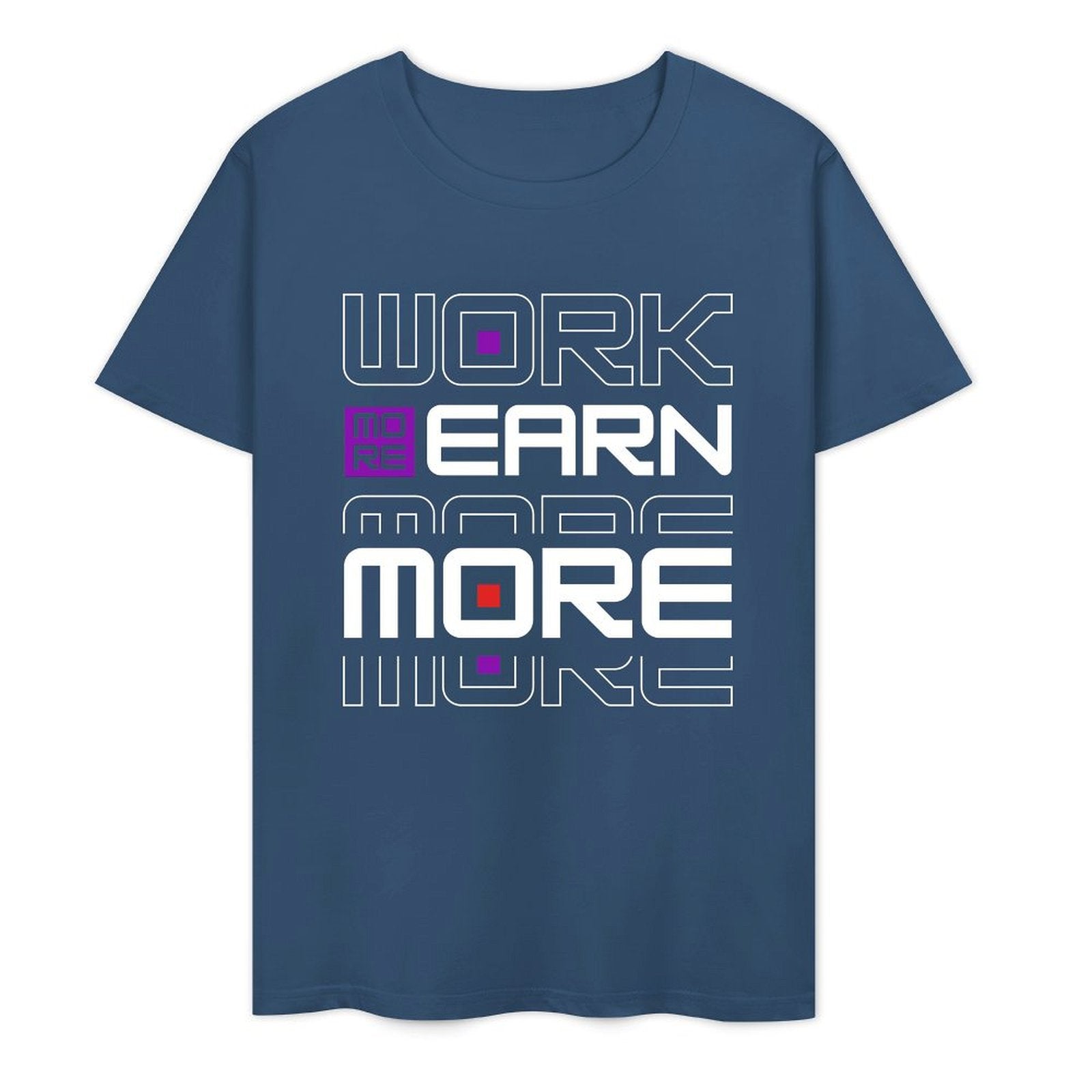 Work More Earn More- White-T-shirt