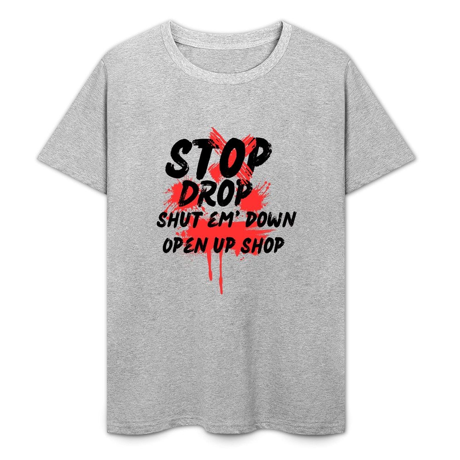 Stop Drop Shut Em' Down Open Up Shop-T-shirt