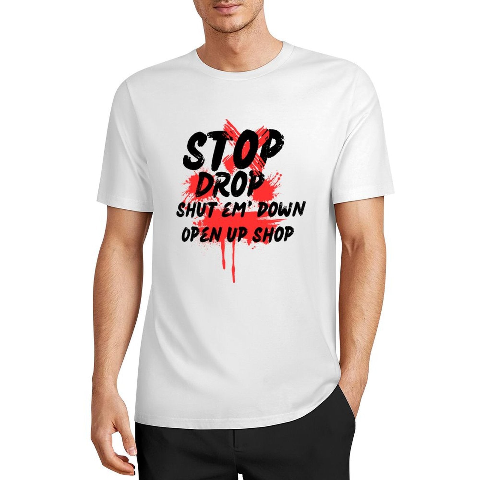 Stop Drop Shut Em' Down Open Up Shop-T-shirt