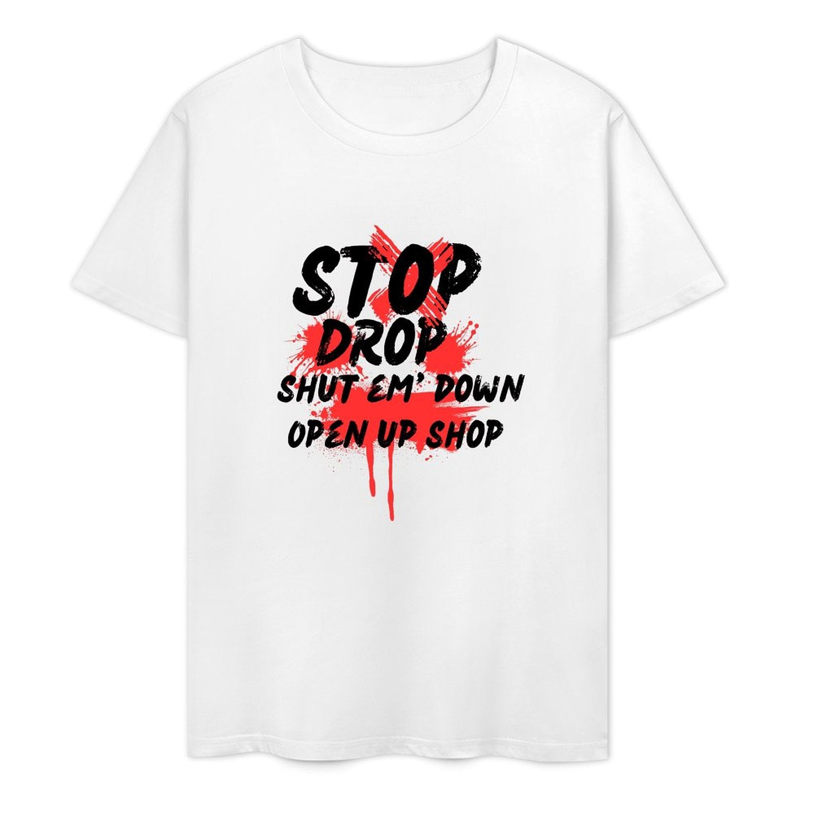 Stop Drop Shut Em' Down Open Up Shop-T-shirt