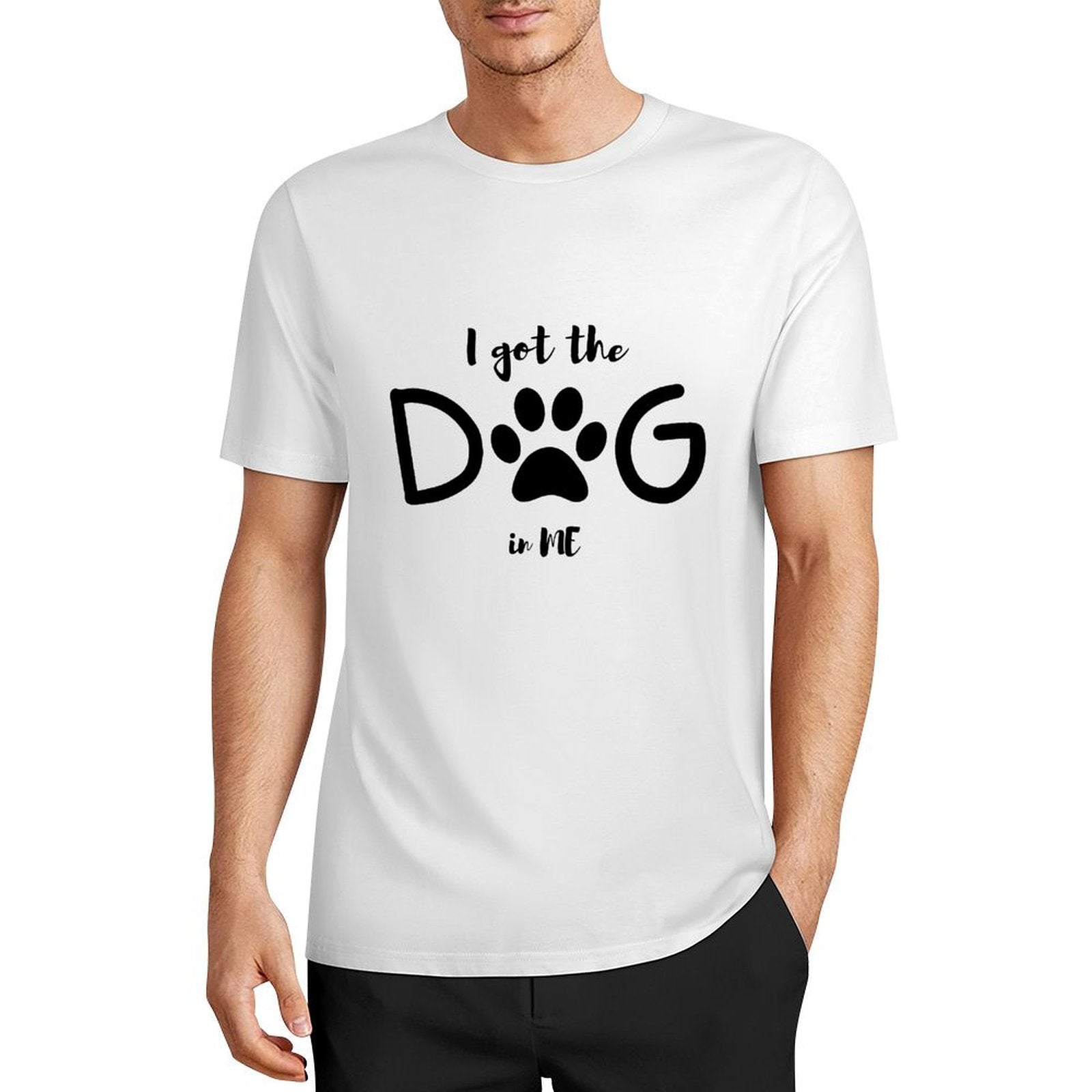 I Got The DOG in ME-T-shirt