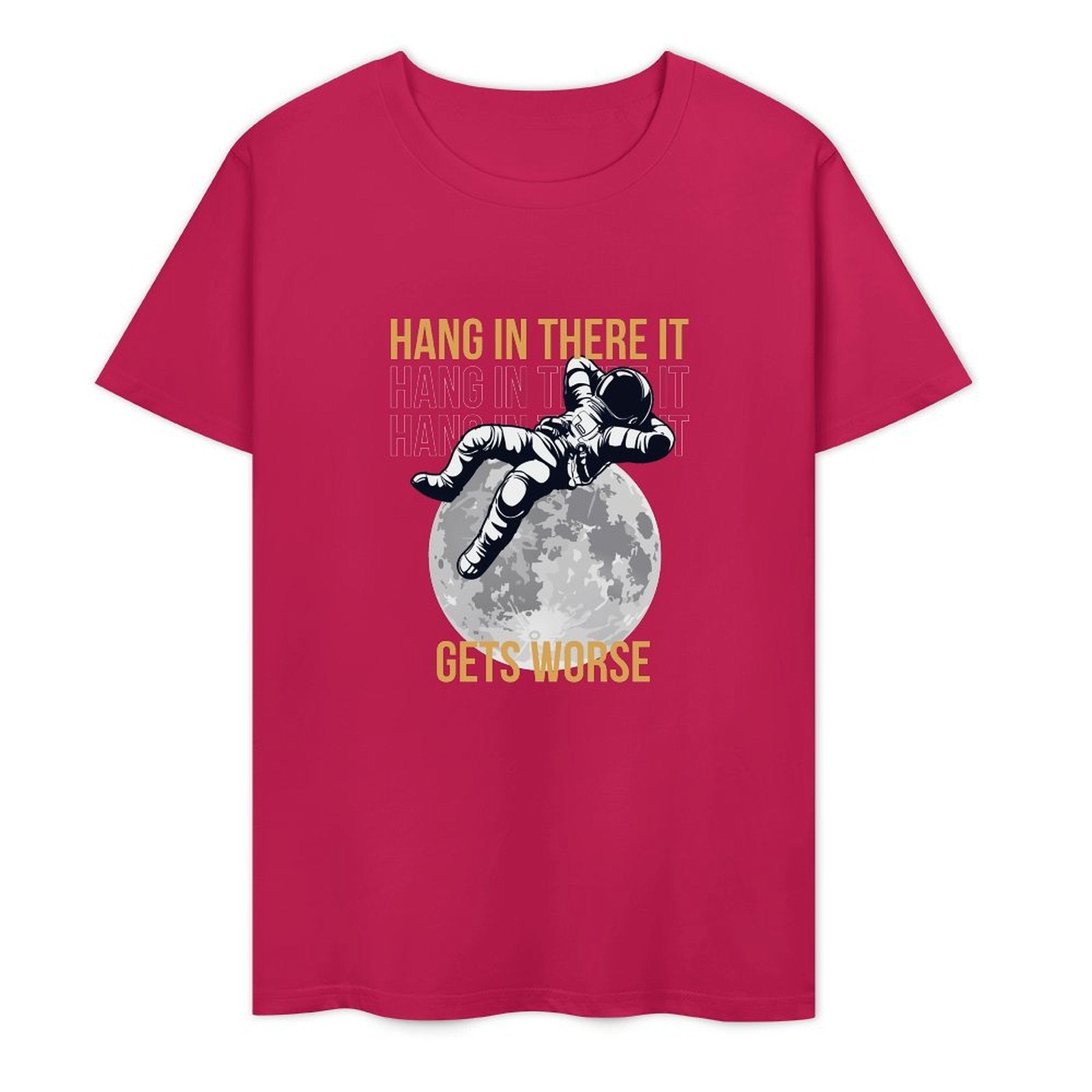 Hang In There It Gets Worse-T-shirt