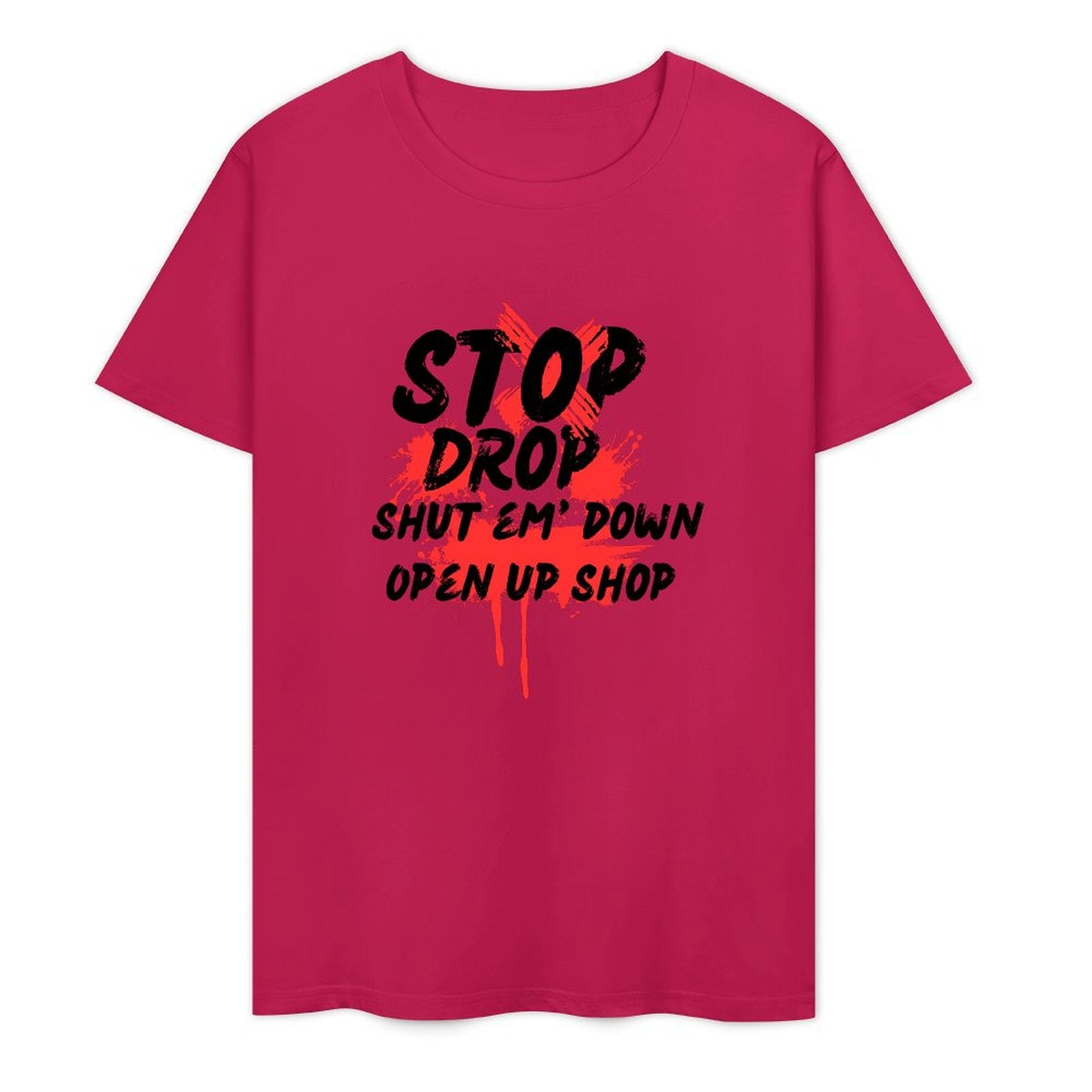 Stop Drop Shut Em' Down Open Up Shop-T-shirt