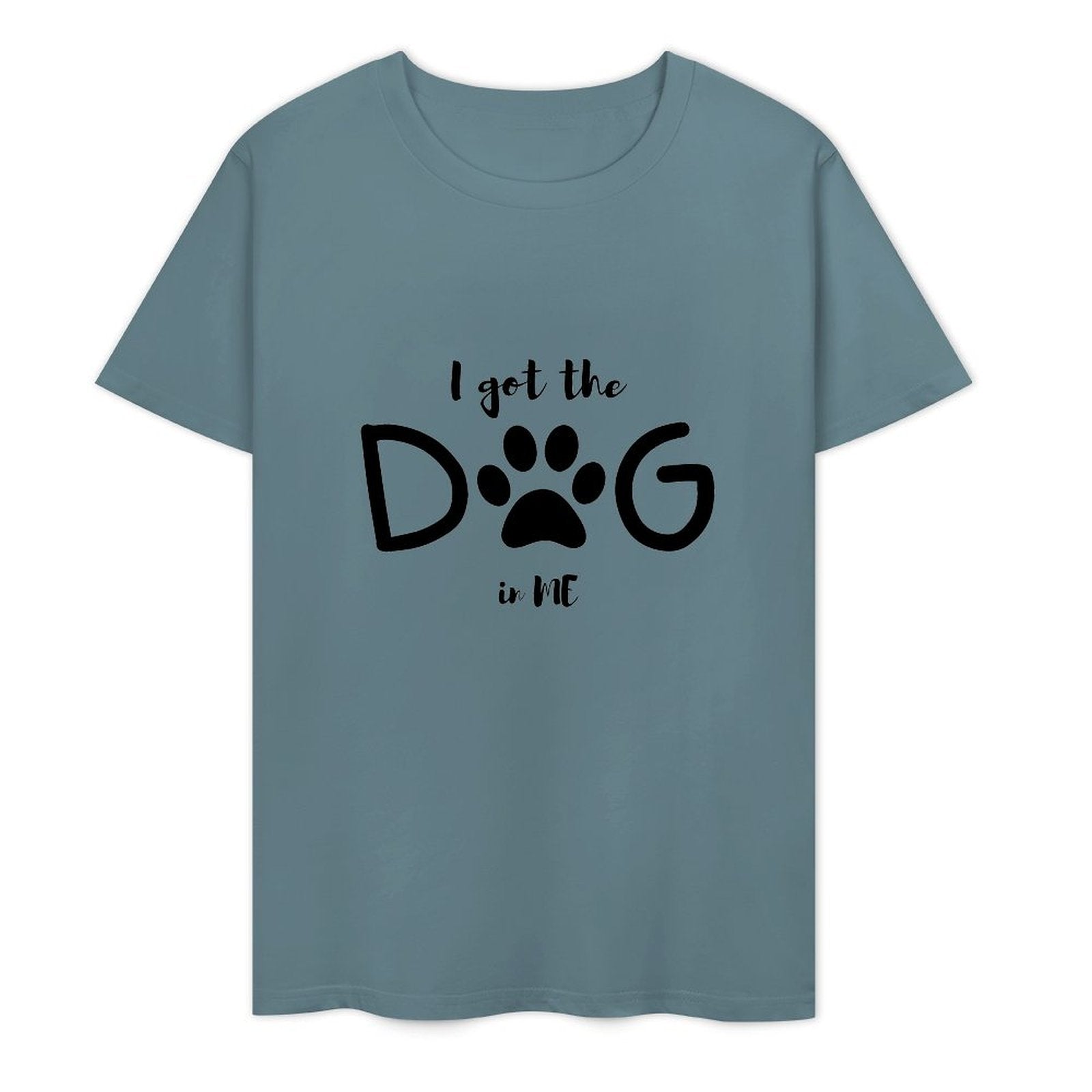 I Got The DOG in ME-T-shirt