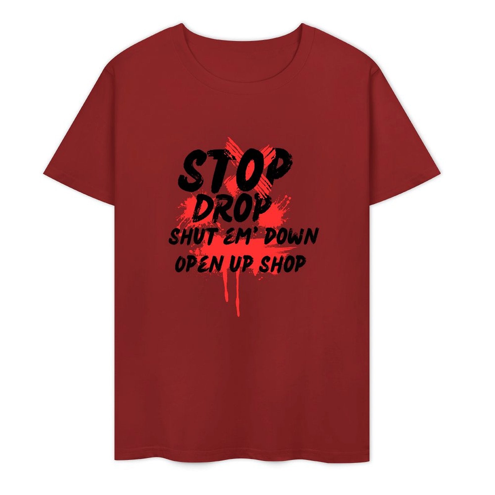 Stop Drop Shut Em' Down Open Up Shop-T-shirt