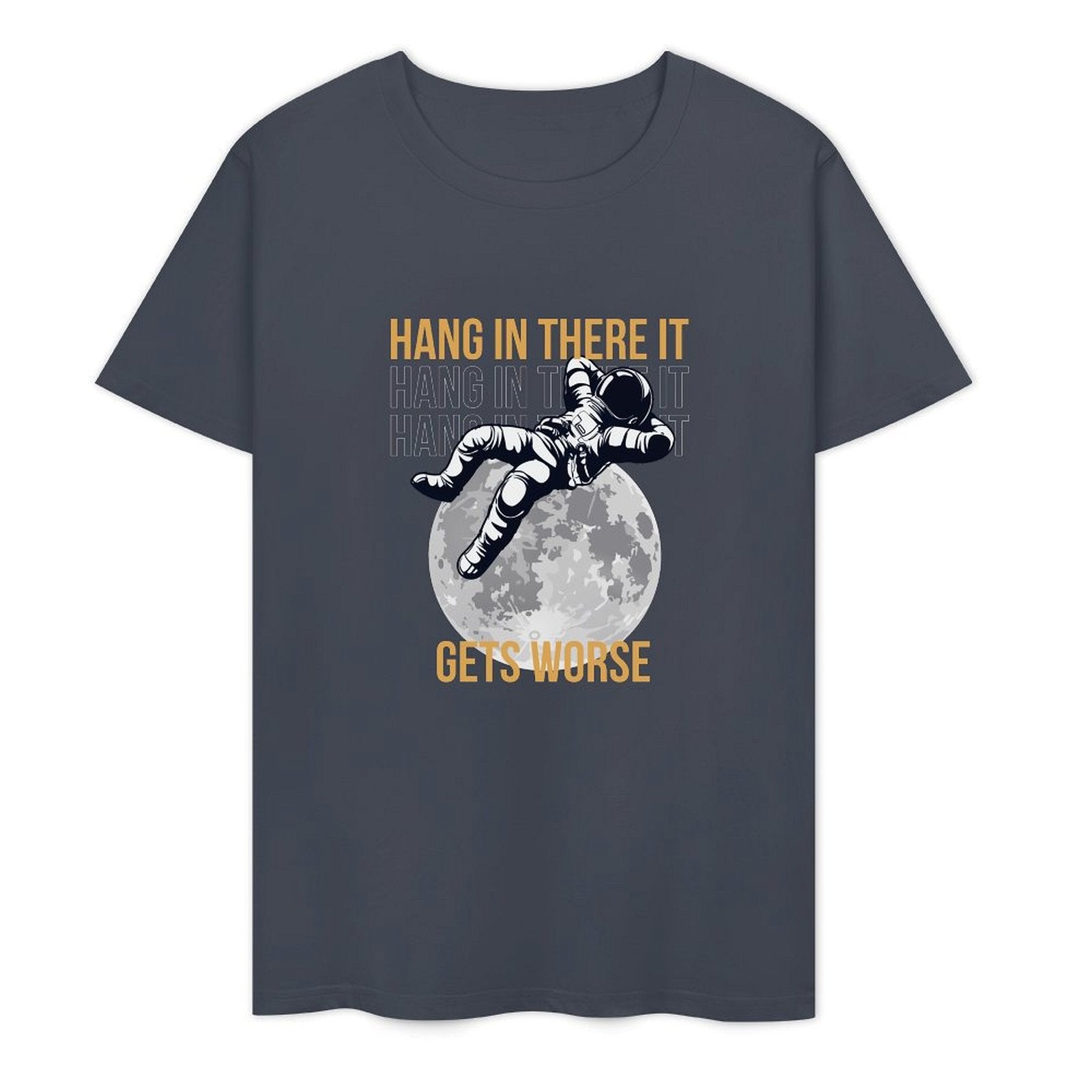 Hang In There It Gets Worse-T-shirt