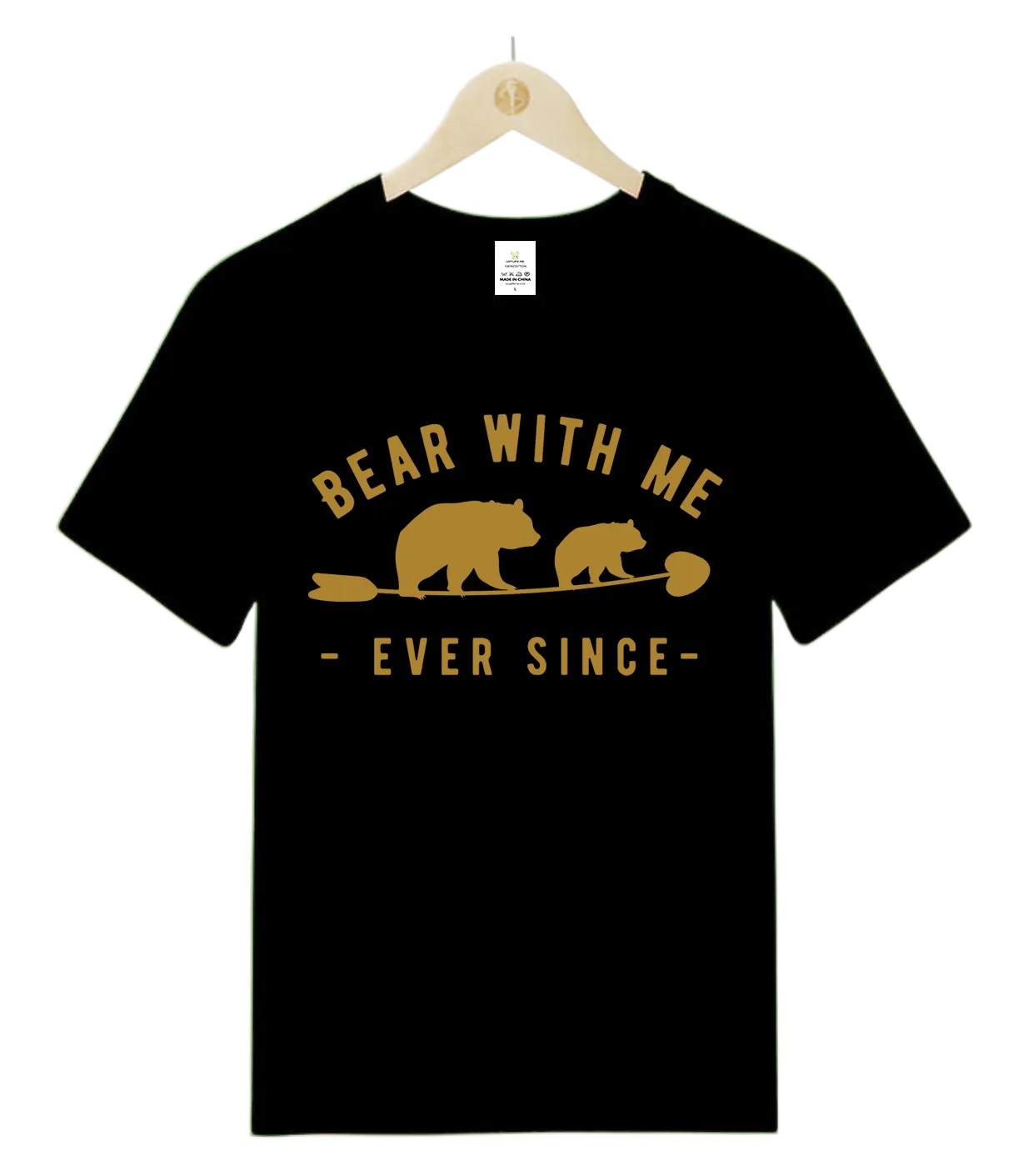 Bear with me-ever since-T-Shirt