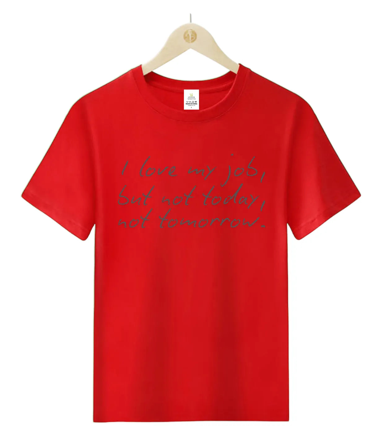 I love my job but not today-0-T-Shirt