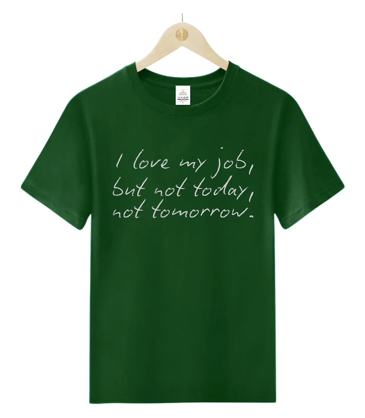 I love my job but not today-0-T-Shirt