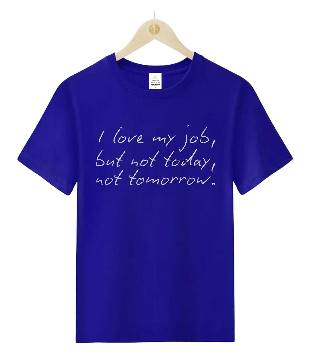 I love my job but not today-0-T-Shirt