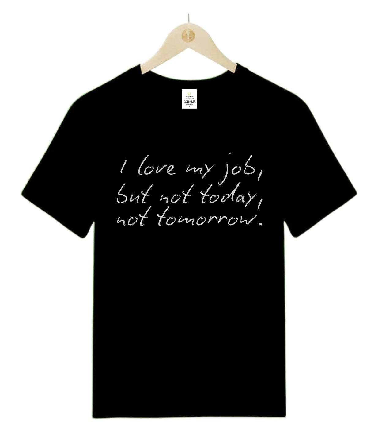 I love my job but not today-0-T-Shirt