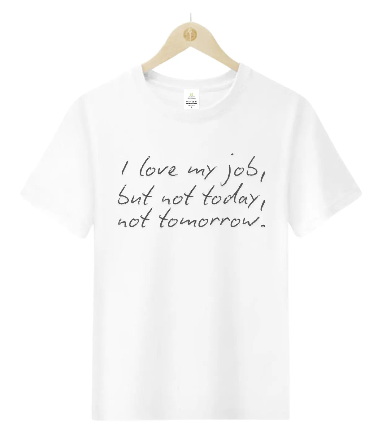 I love my job but not today-0-T-Shirt