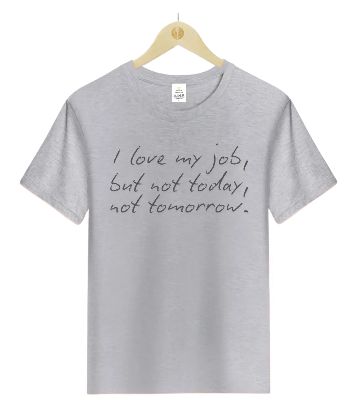 I love my job but not today-0-T-Shirt