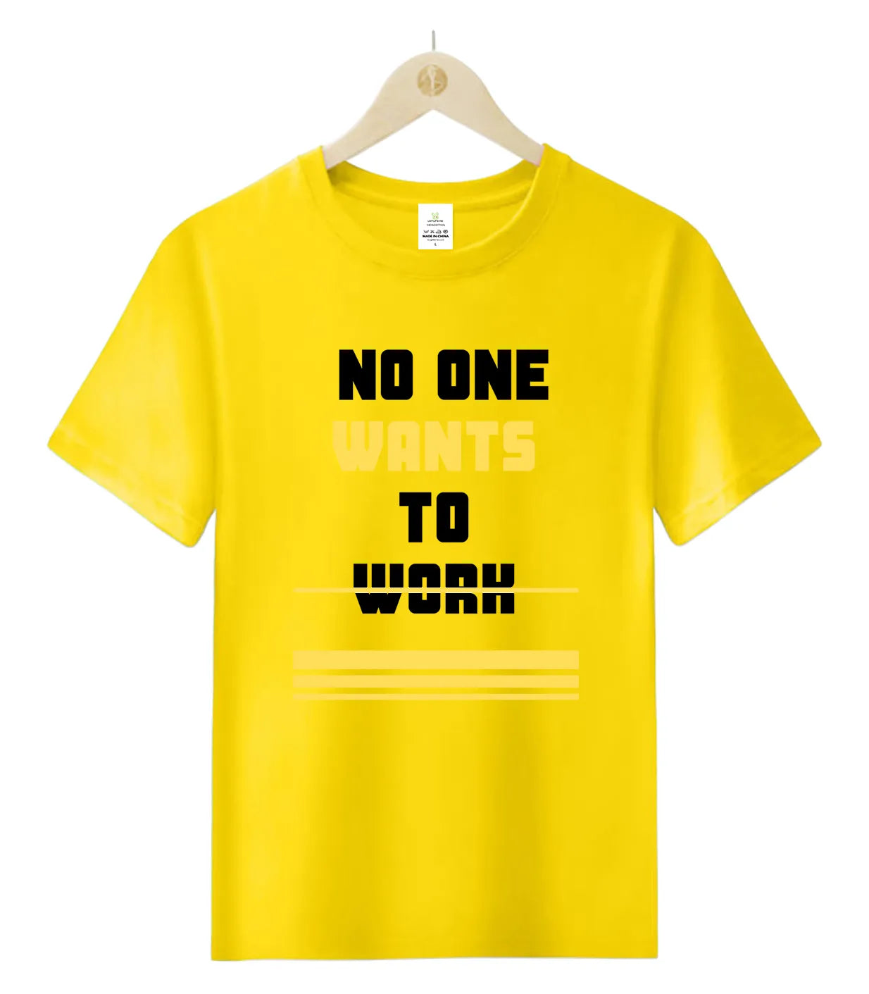 NO ONE WANTS TO WORK-T-Shirt