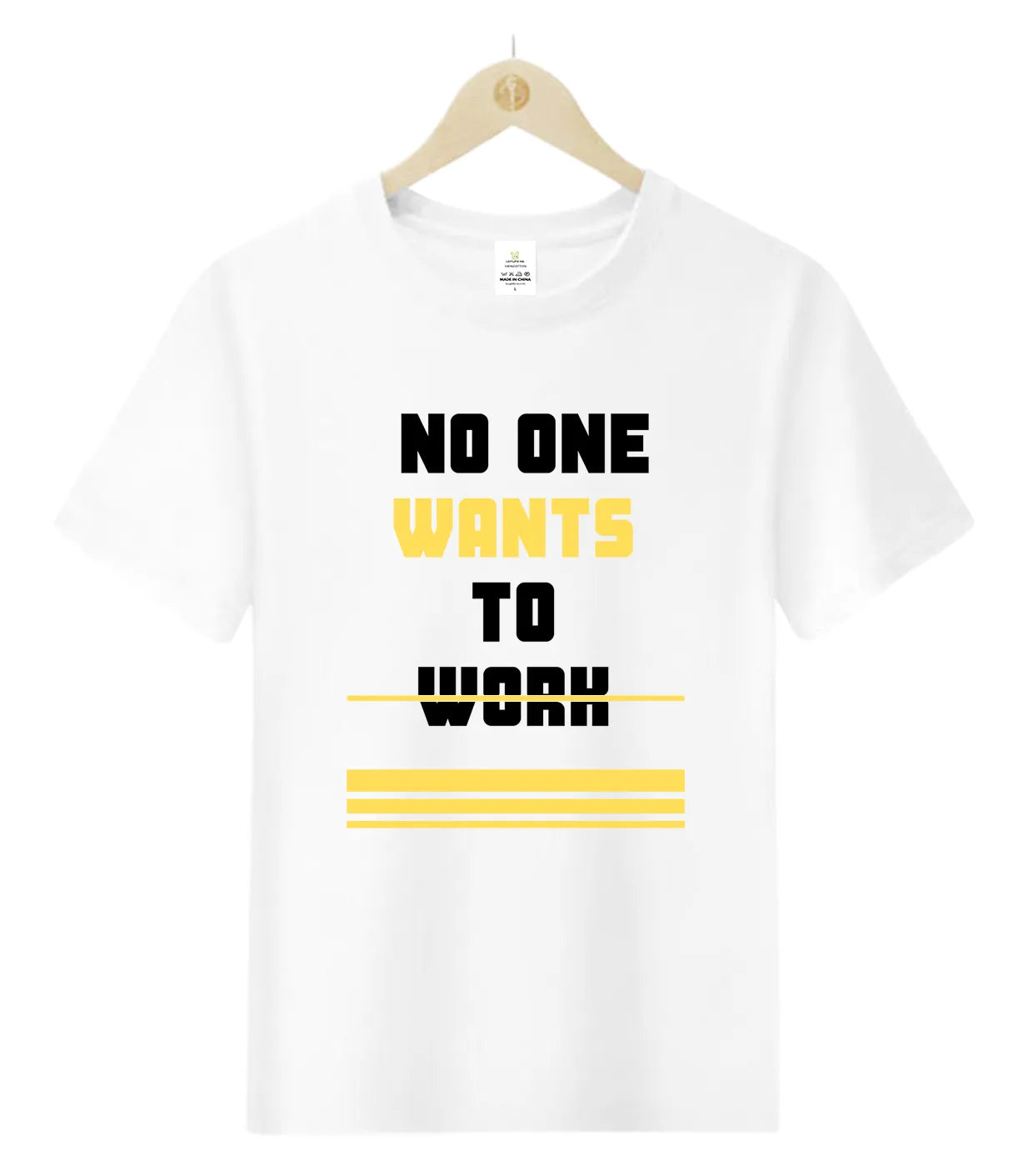 NO ONE WANTS TO WORK-T-Shirt