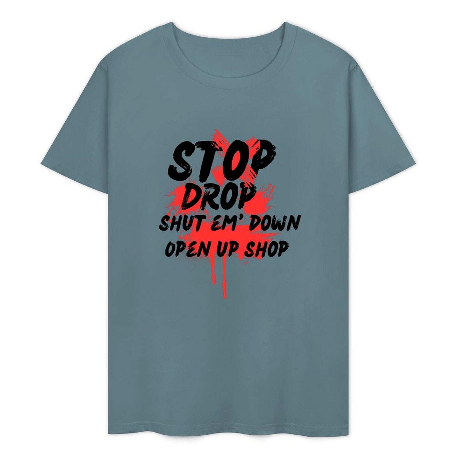 Stop Drop Shut Em' Down Open Up Shop-T-shirt