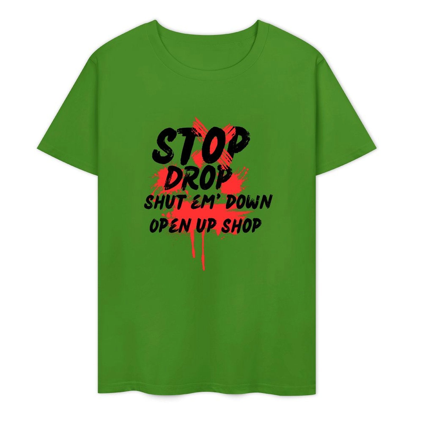 Stop Drop Shut Em' Down Open Up Shop-T-shirt