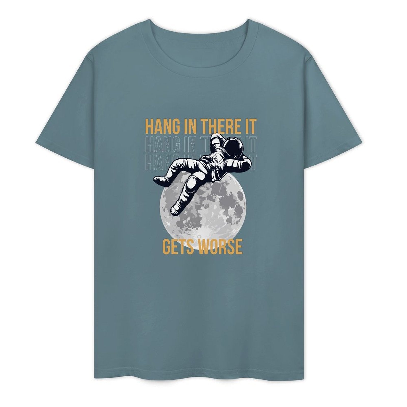 Hang In There It Gets Worse-T-shirt