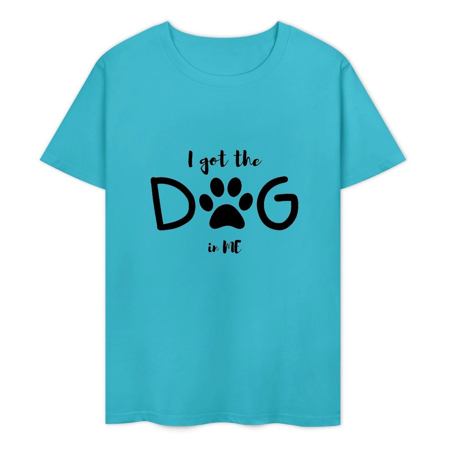 I Got The DOG in ME-T-shirt